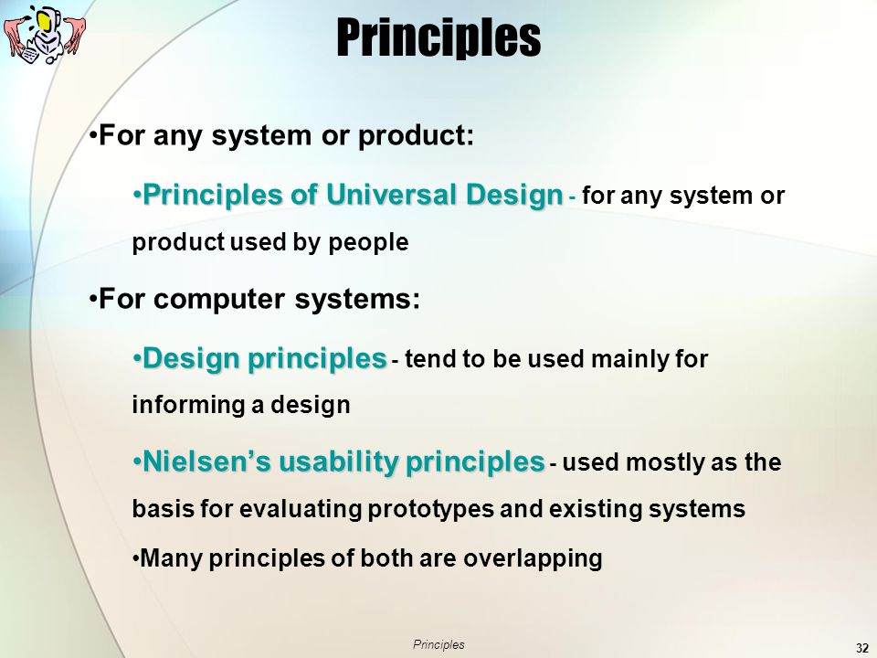 Principles For any system or product: