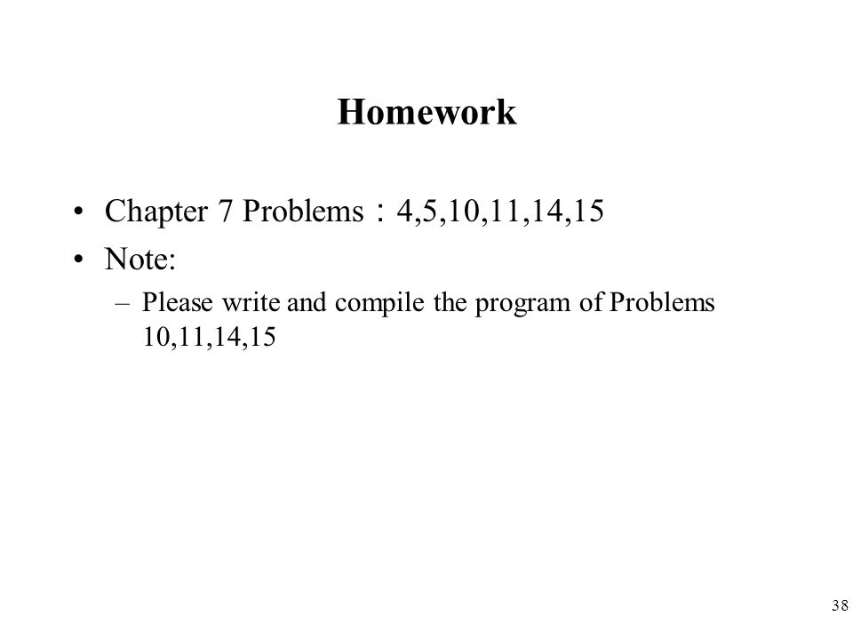 Homework Chapter 7 Problems：4,5,10,11,14,15 Note:
