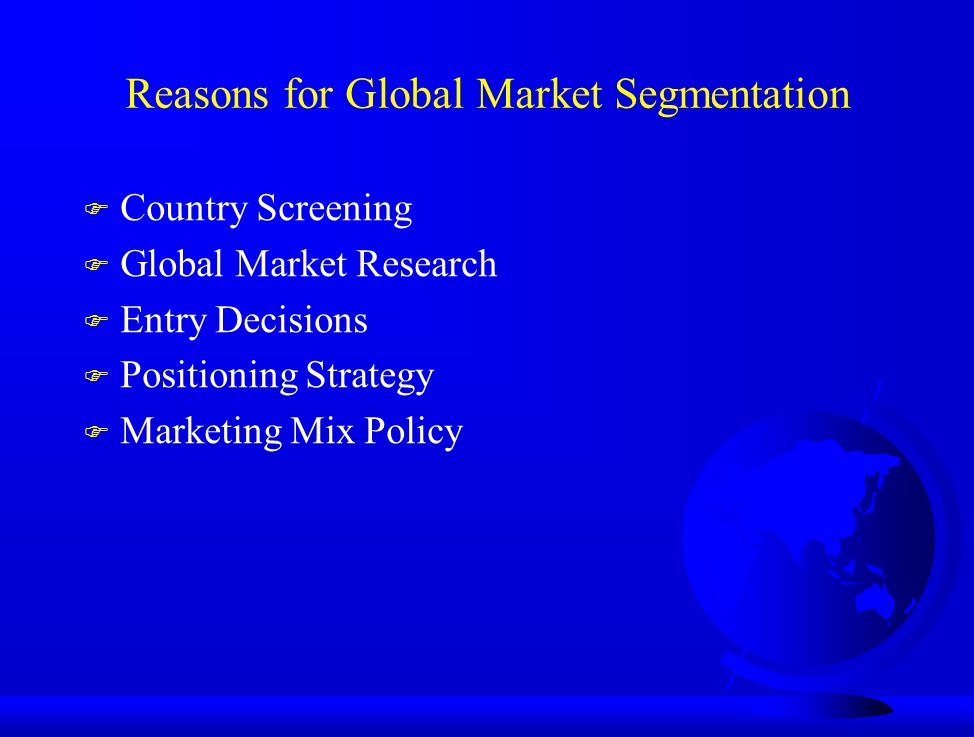 Reasons for Global Market Segmentation
