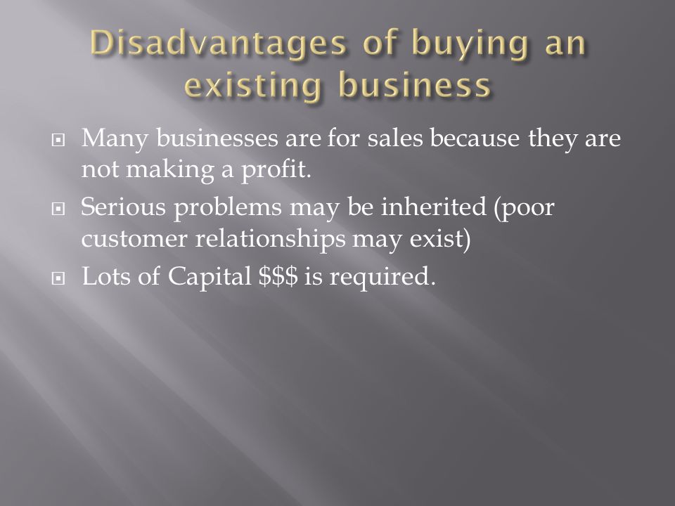 Disadvantages of buying an existing business