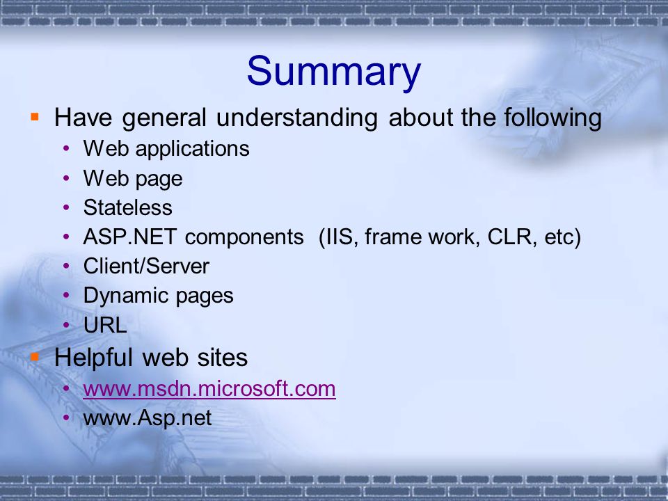 Summary Have general understanding about the following