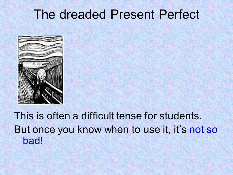 The dreaded Present Perfect