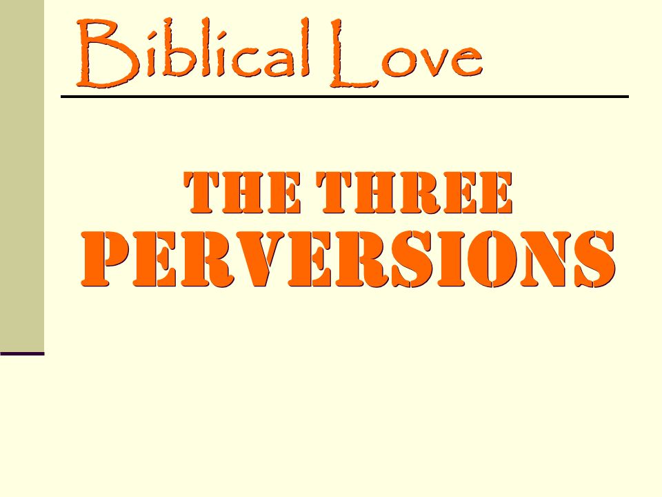Biblical Love The Three Perversions
