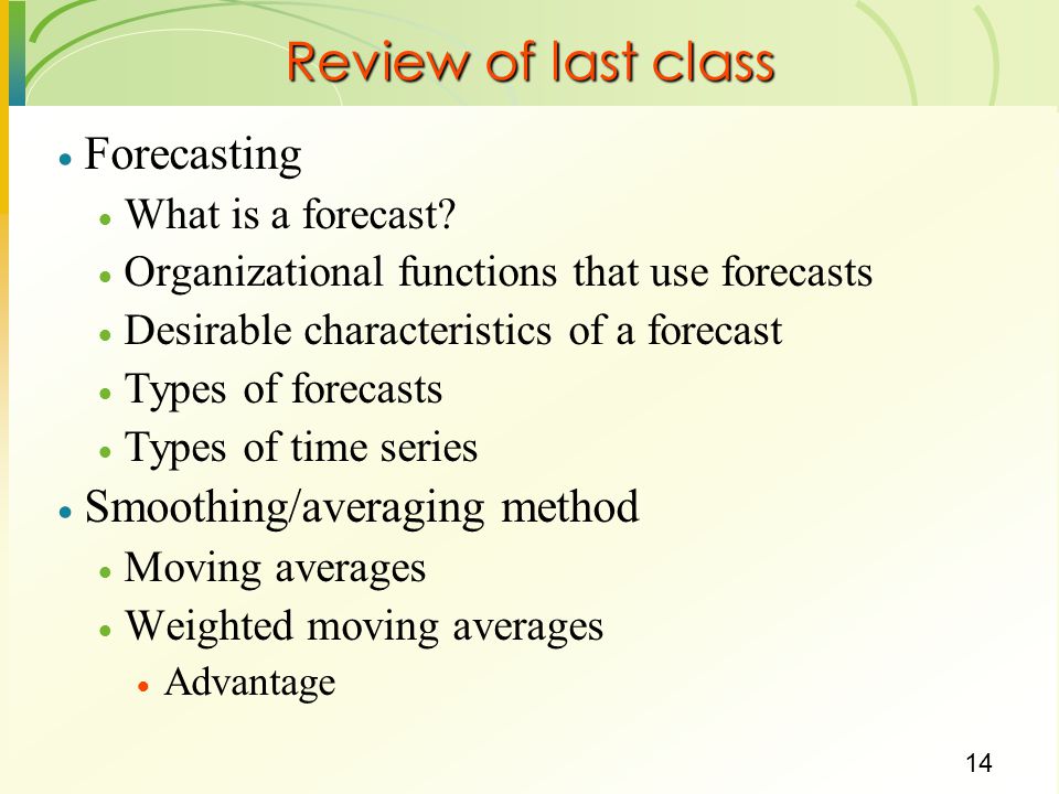 Review of last class Forecasting Smoothing/averaging method