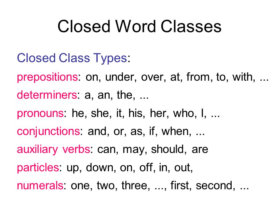 Closed Word Classes Closed Class Types: