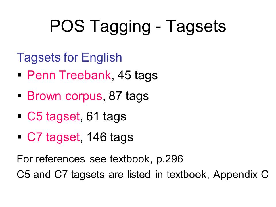POS Tagging - Tagsets Tagsets for English Penn Treebank, 45 tags
