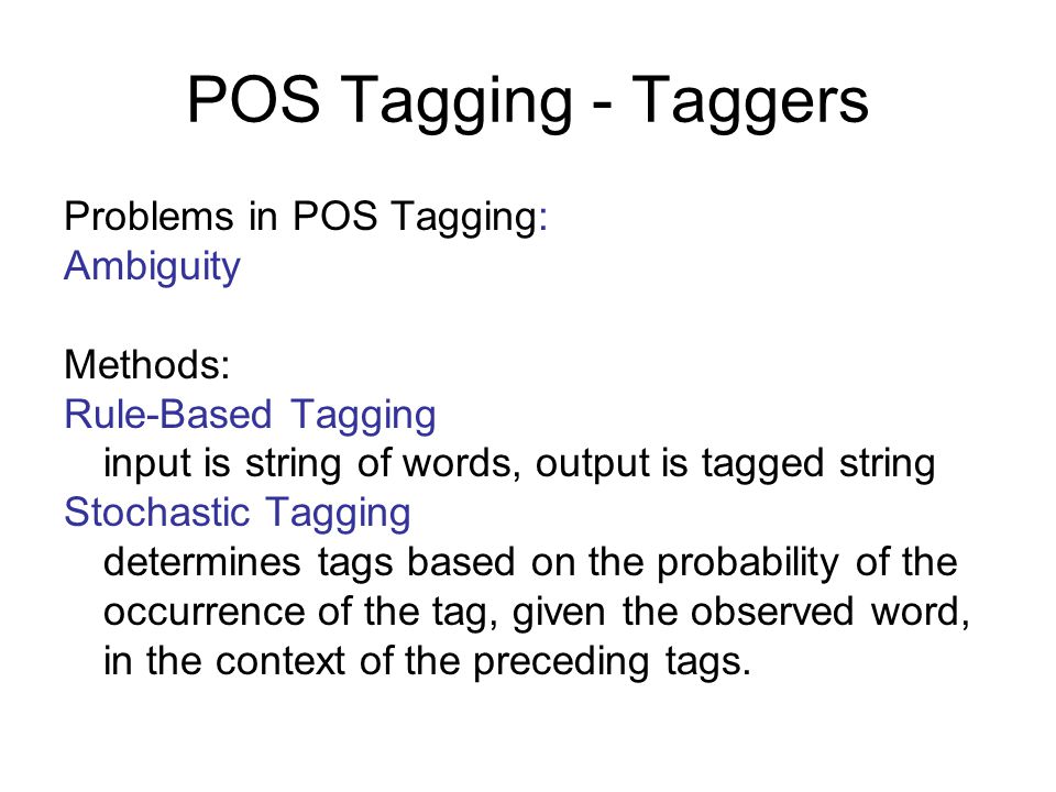 POS Tagging - Taggers Problems in POS Tagging: Ambiguity Methods:
