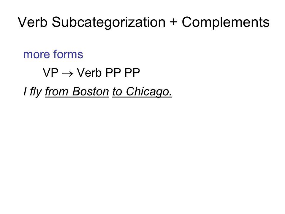 Verb Subcategorization + Complements