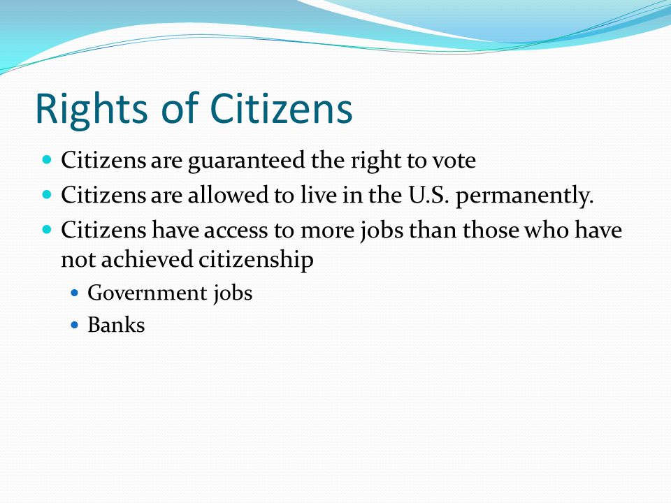 Rights of Citizens Citizens are guaranteed the right to vote