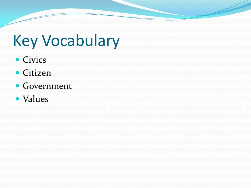 Key Vocabulary Civics Citizen Government Values