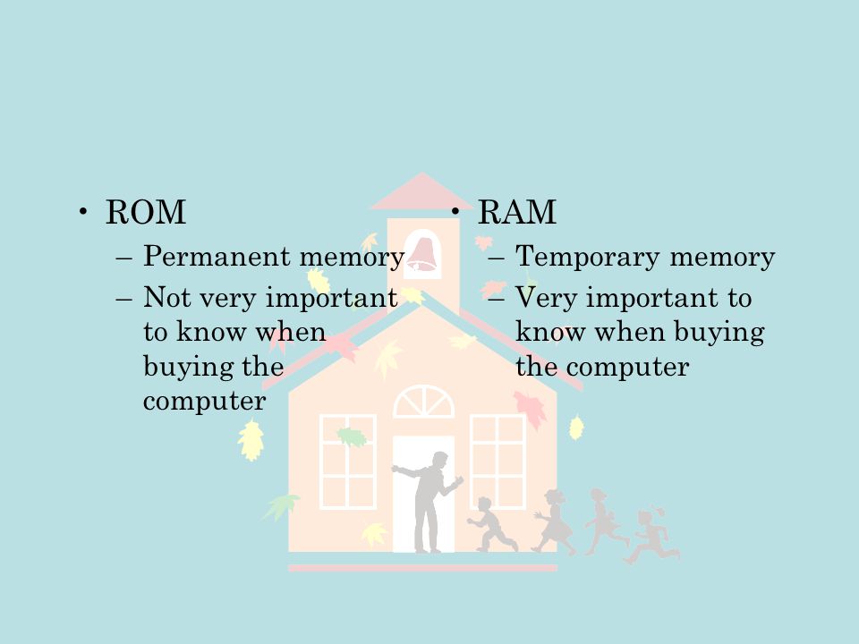 ROM RAM Permanent memory