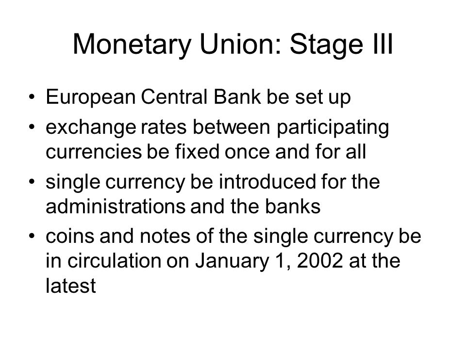 Monetary Union: Stage III