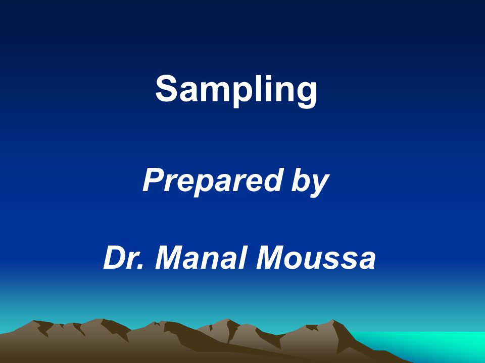 Sampling Prepared by Dr. Manal Moussa