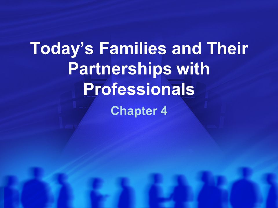 Today’s Families and Their Partnerships with Professionals