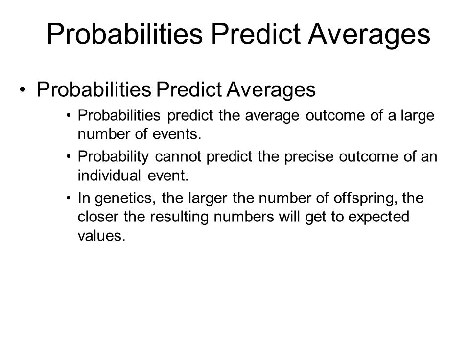 Probabilities Predict Averages