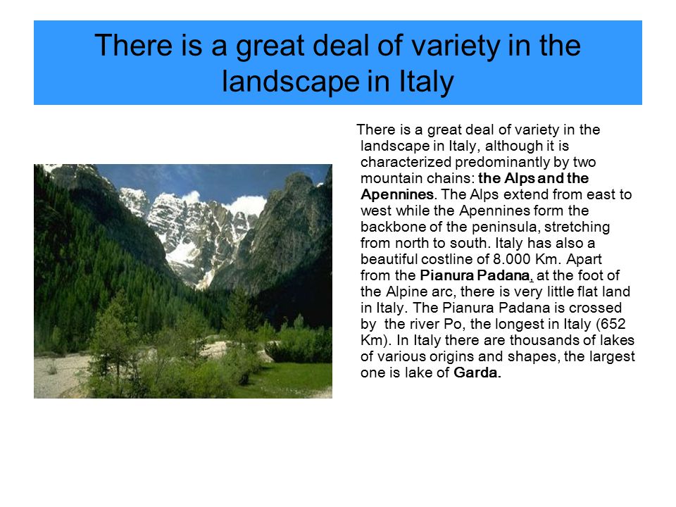There is a great deal of variety in the landscape in Italy