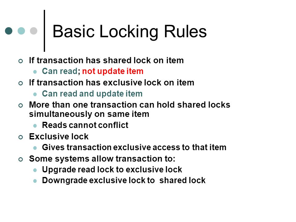 Basic Locking Rules If transaction has shared lock on item