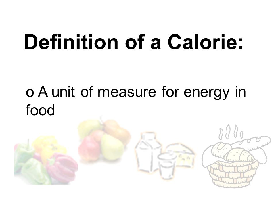 Definition of a Calorie: