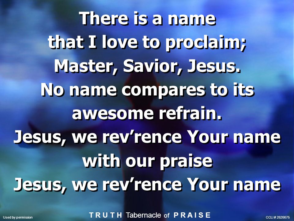 that I love to proclaim; Master, Savior, Jesus.