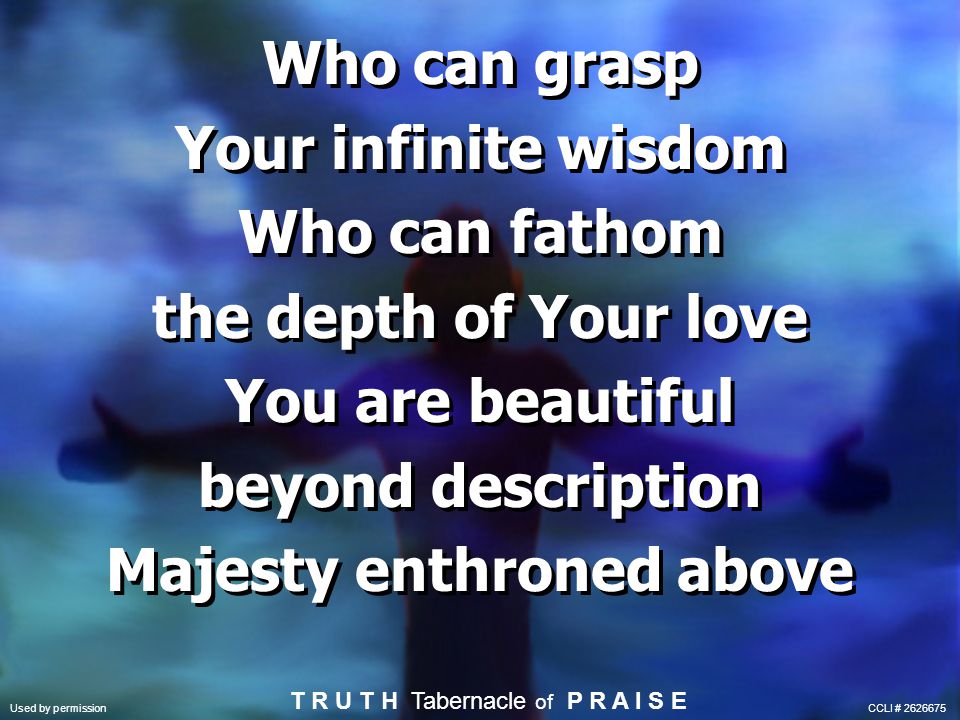 Your infinite wisdom Who can fathom