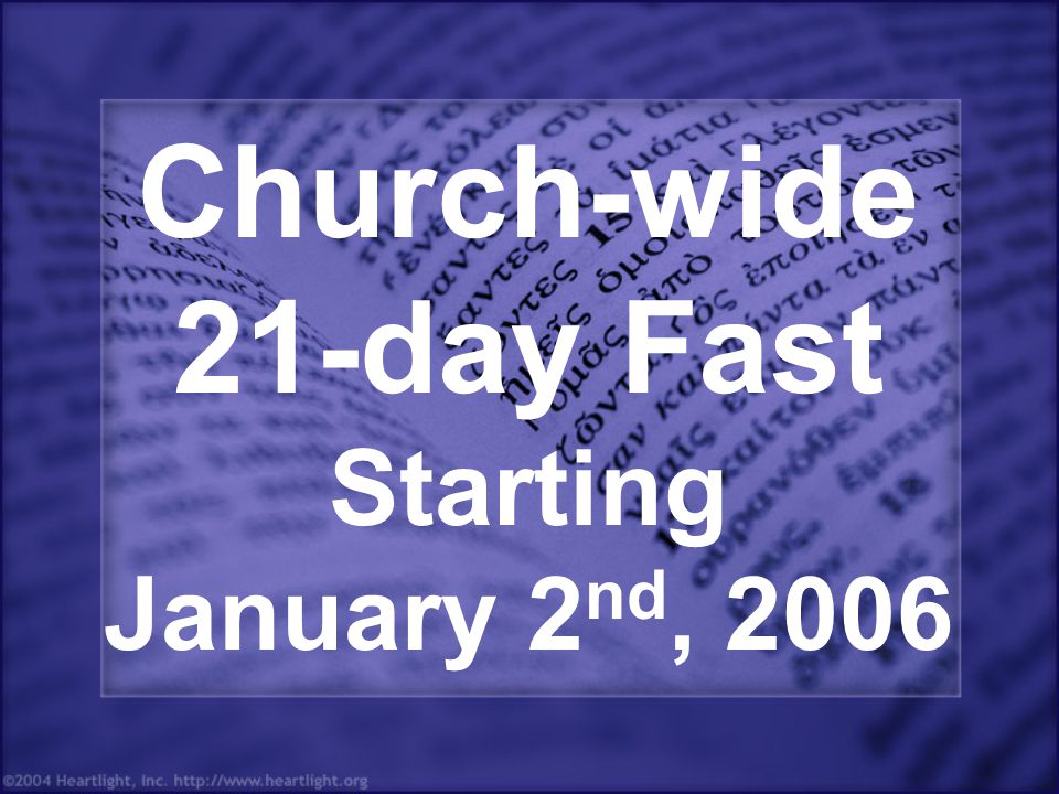 Church-wide 21-day Fast Starting January 2nd, 2006