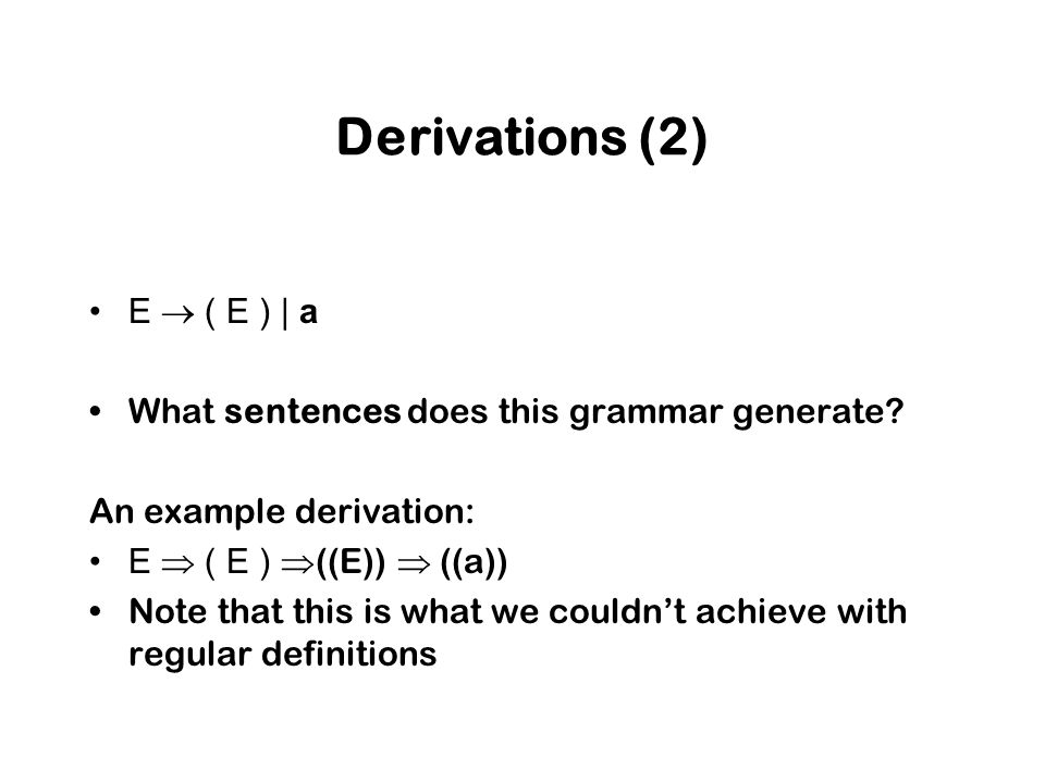 Derivations (2) E  ( E ) | a