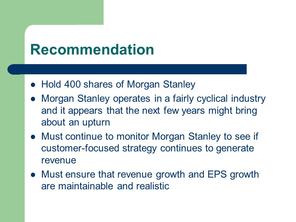 Recommendation Hold 400 shares of Morgan Stanley