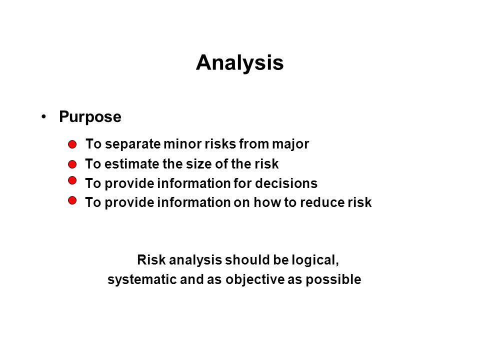 Analysis To separate minor risks from major Purpose