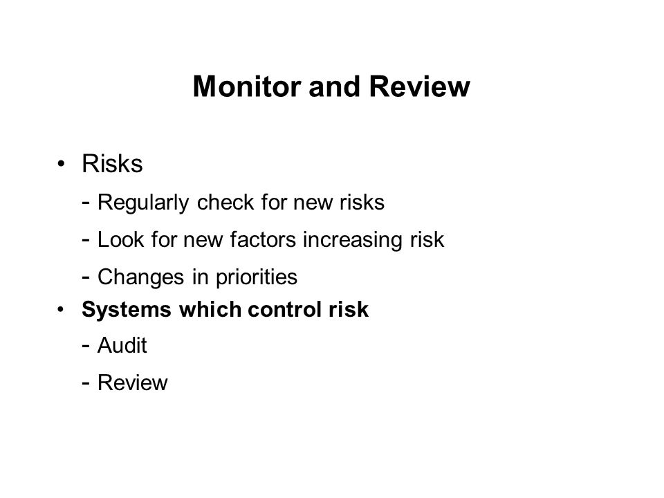 Monitor and Review Risks - Regularly check for new risks