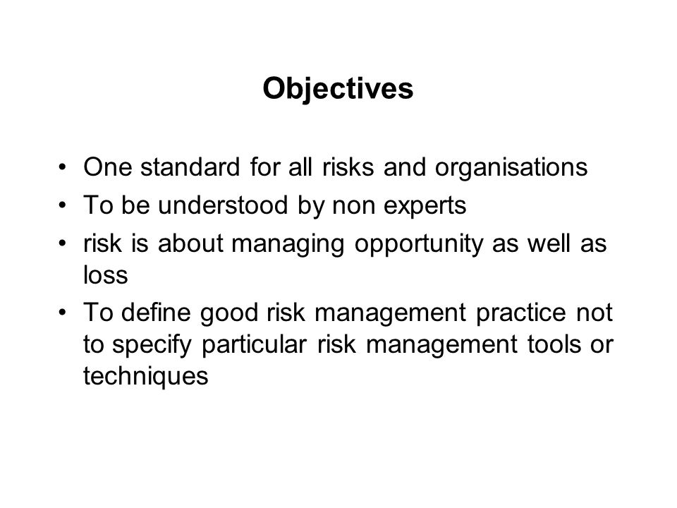 Objectives One standard for all risks and organisations