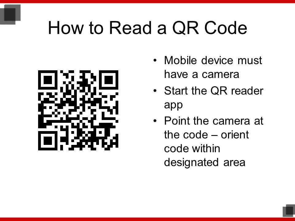 How to Read a QR Code Mobile device must have a camera