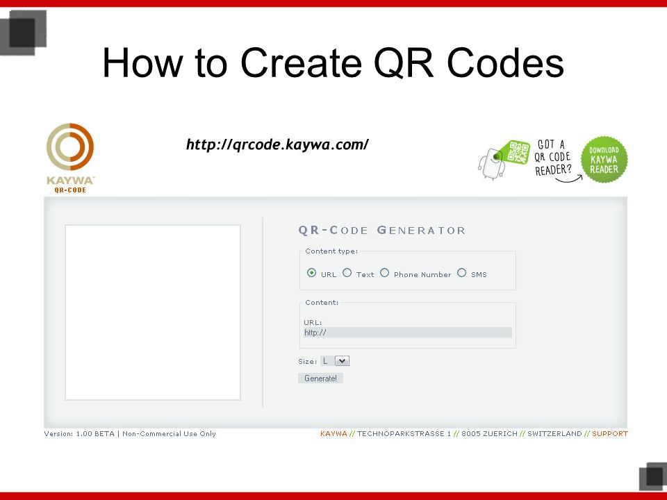 How to Create QR Codes Many QR code generator sites on the web… they are free to use.