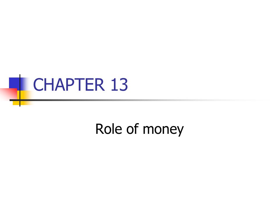 CHAPTER 13 Role of money