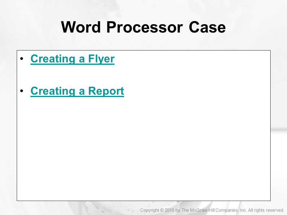 Word Processor Case Creating a Flyer Creating a Report
