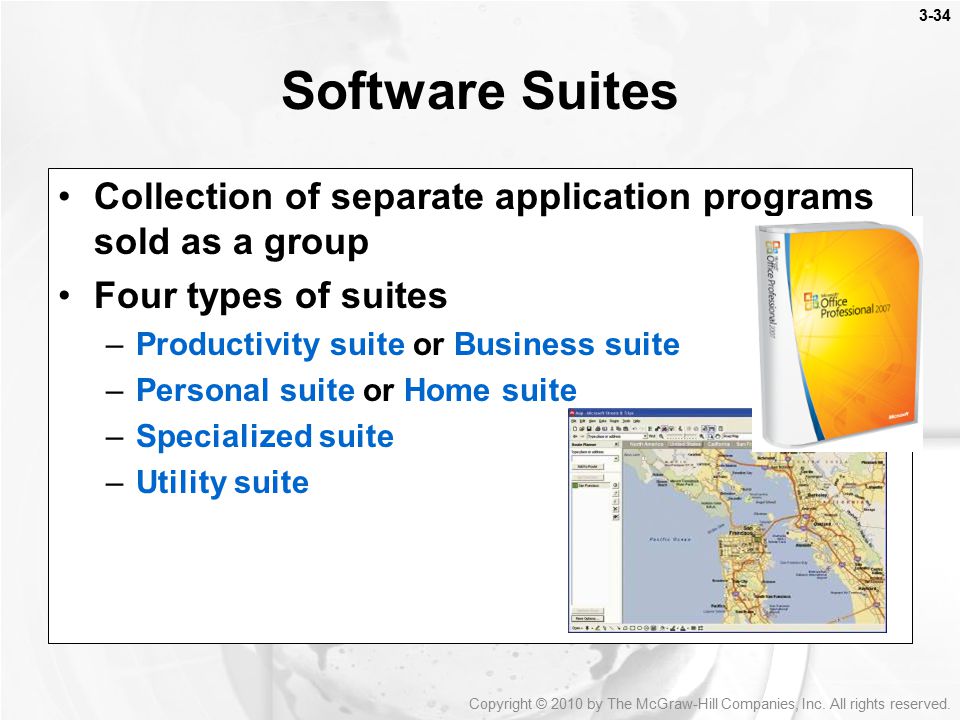 Software Suites Collection of separate application programs sold as a group. Four types of suites.