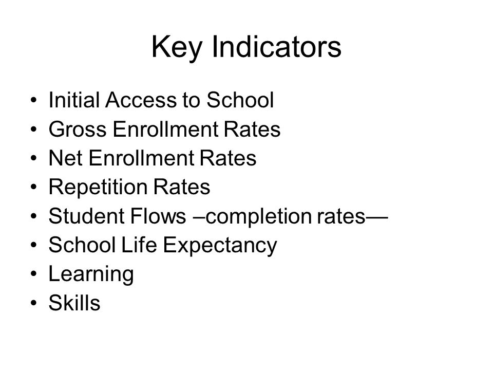 Key Indicators Initial Access to School Gross Enrollment Rates