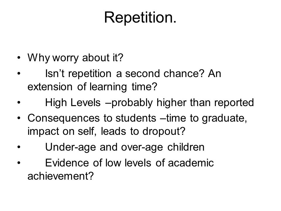 Repetition. Why worry about it