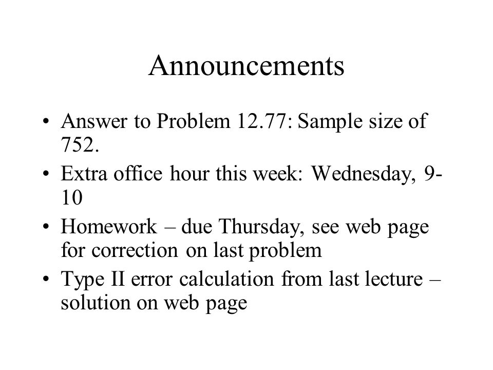 Announcements Answer to Problem 12.77: Sample size of 752.