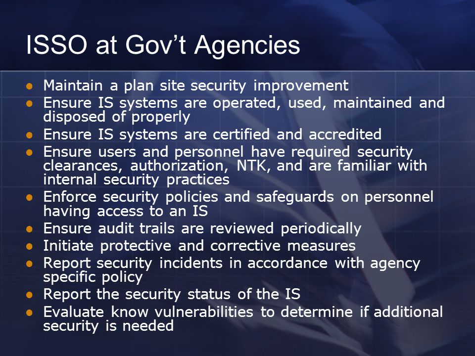 ISSO at Gov’t Agencies Maintain a plan site security improvement