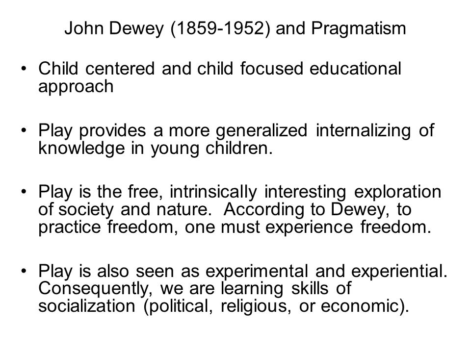 John Dewey ( ) and Pragmatism