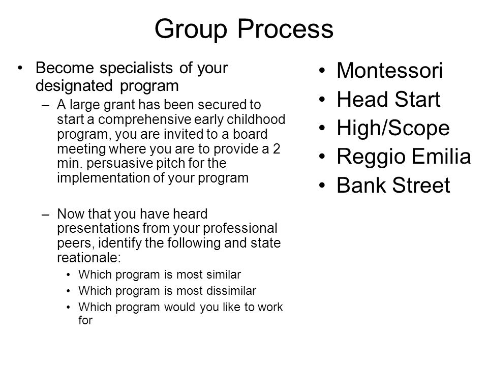 Group Process Montessori Head Start High/Scope Reggio Emilia