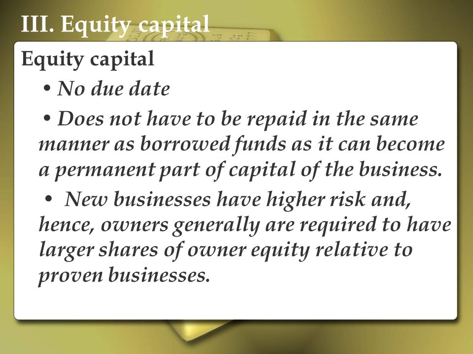 III. Equity capital Equity capital • No due date