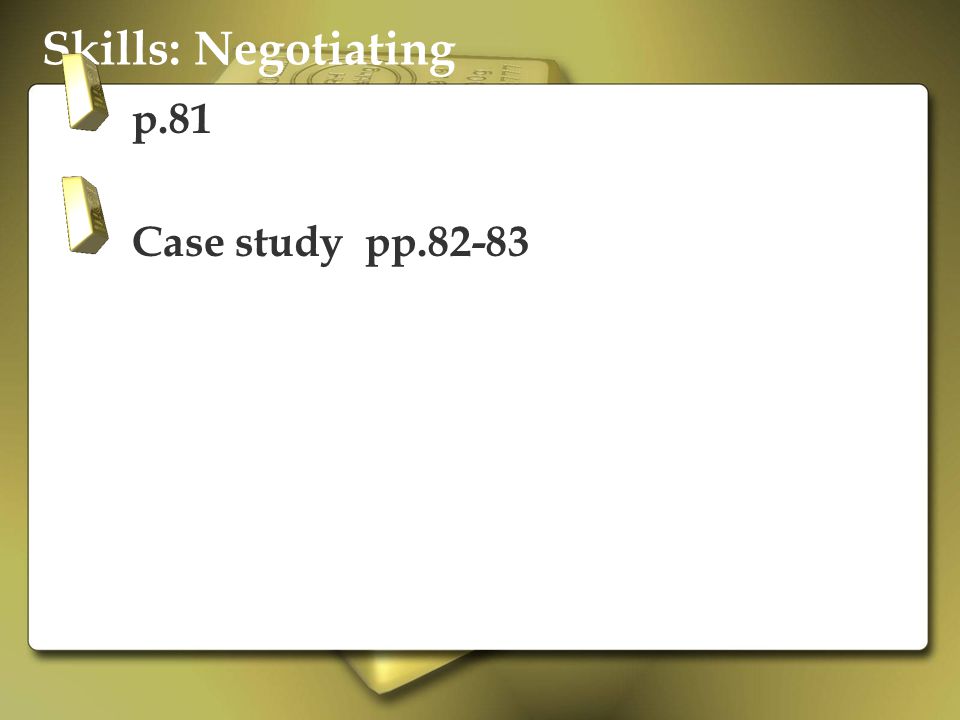 Skills: Negotiating p.81 Case study pp.82-83