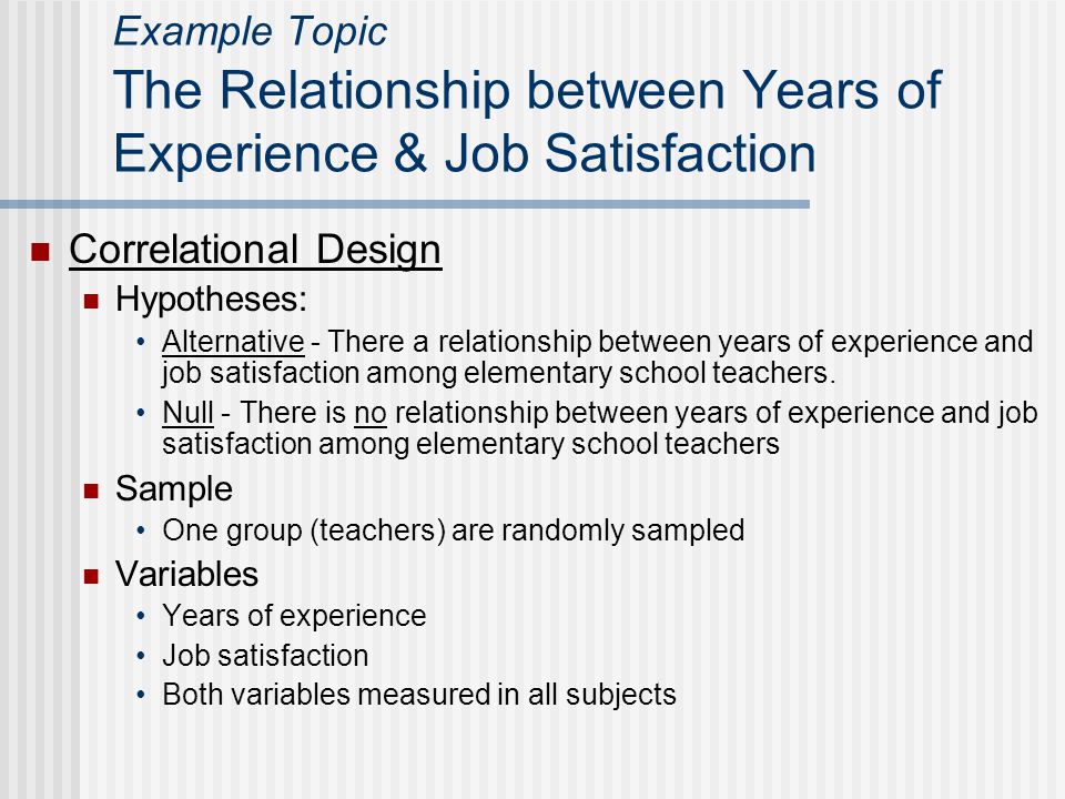 Example Topic The Relationship between Years of Experience & Job Satisfaction