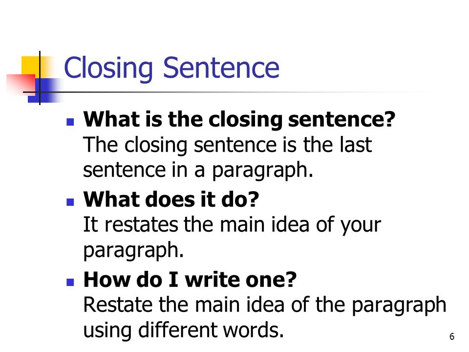 Closing Sentence What is the closing sentence The closing sentence is the last sentence in a paragraph.