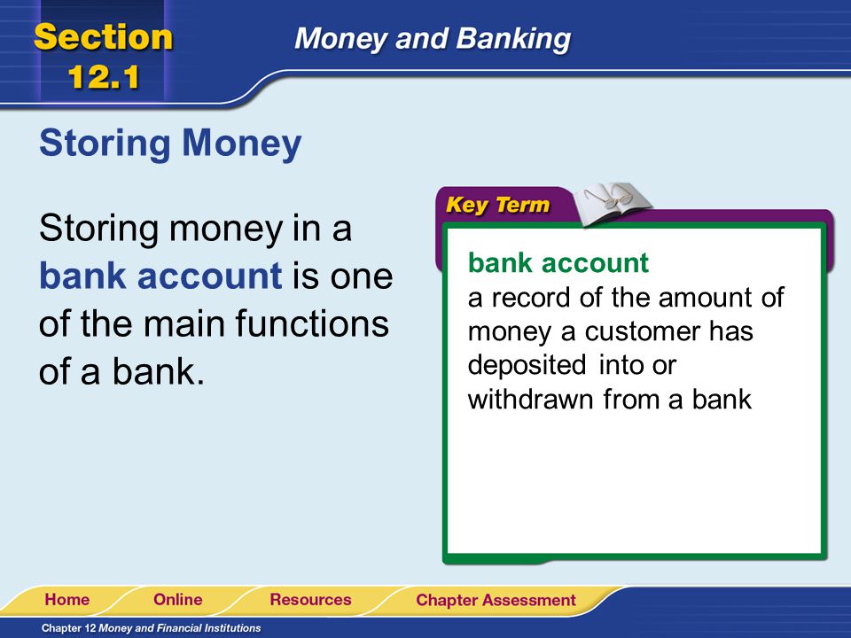 Storing Money Storing money in a bank account is one of the main functions of a bank. bank account.