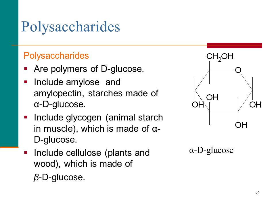 Polysaccharides Polysaccharides Are polymers of D-glucose.