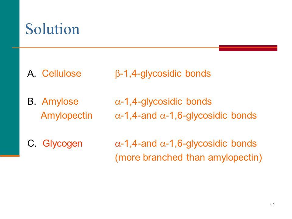 Solution A. Cellulose -1,4-glycosidic bonds