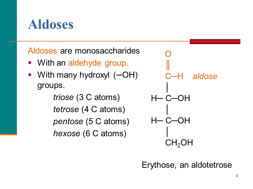 Aldoses Aldoses are monosaccharides With an aldehyde group. O ║