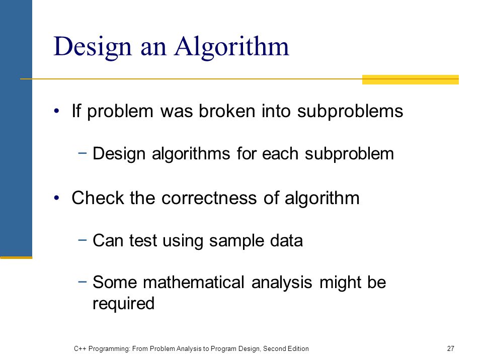 Design an Algorithm If problem was broken into subproblems